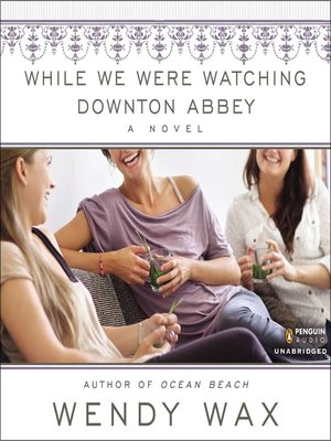 cover image of While We Were Watching Downton Abbey